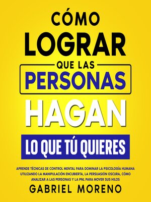 Cómo Lograr Que Las Personas Hagan Lo Que Tú Quieres - Audiobook